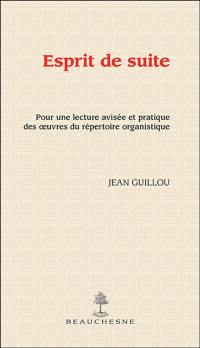 Esprit de suite : pour une lecture avisée et pratique des oeuvres du répertoire organistique