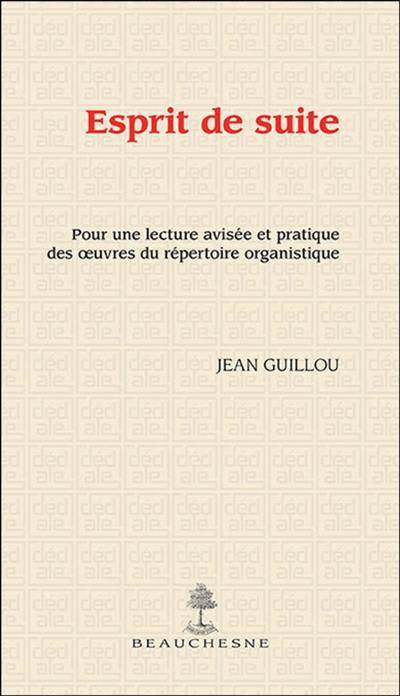 Esprit de suite : pour une lecture avisée et pratique des oeuvres du répertoire organistique