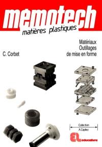 Mémotech matières plastiques : matériaux et outillages de mise en forme