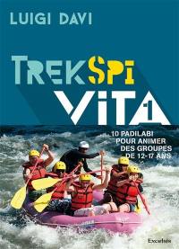 Trek spi vita. Vol. 1. 10 padilabi pour animer des groupes de 12-17 ans