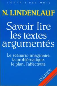 Savoir lire les textes argumentés : le scénario imaginaire, la problématique, le plan, l'affectivité