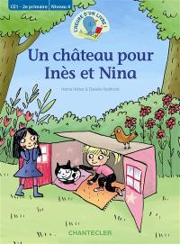 Un château pour Inès et Nina : CE1-2e primaire, niveau 4