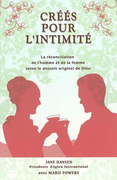 Créés pour l'intimité : la réconciliation de l'homme et de la femme selon le dessein originel de Dieu