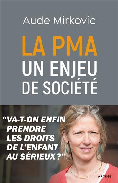 La PMA : un enjeu de société : va-t-on enfin prendre les droits de l'enfant au sérieux ?