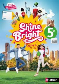 Shine bright, 5e, cycle 4, A1-A2 : 2 en 1, mon manuel workbook : conforme aux repères annuels de progression