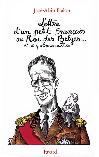 Lettre ouverte d'un petit Français au roi des Belges... et à quelques autres