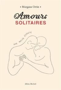 Amours solitaires. Vol. 2. Une petite éternité