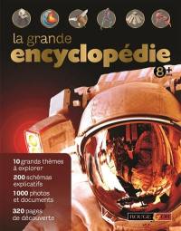 La grande encyclopédie : 8 ans +