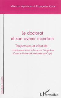 Le doctorat et son avenir incertain : trajectoires et identités : comparaison entre la France et l'Argentine, Cnam et Université nationale de Cuyo