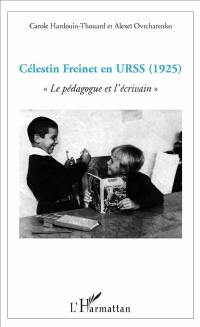 Célestin Freinet en URSS (1925) : le pédagogue et l'écrivain