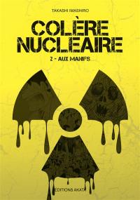 Colère nucléaire. Vol. 2. Aux manifs