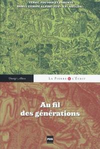 Au fil des générations : terre, pouvoir et parenté dans l'Europe alpine (XIVe-XXe siècles)