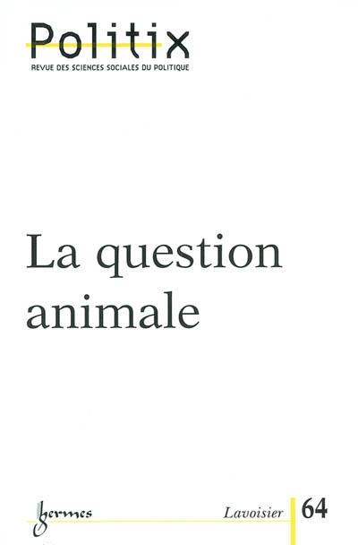 Politix, n° 64. La question animale