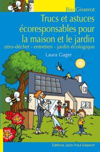 Trucs et astuces écoresponsables pour la maison et le jardin : zéro-déchet, entretien, jardin écologique