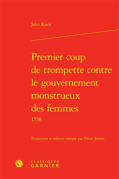 Premier coup de trompette contre le gouvernement monstrueux des femmes 1558