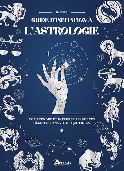 Guide d'initiation à l'astrologie : comprendre et intégrer les forces célestes dans votre quotidien