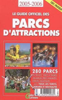 Le guide officiel des parcs d'attractions : 280 parcs en France : parcs à thèmes, aquariums, parcs animaliers, espaces aquatiques