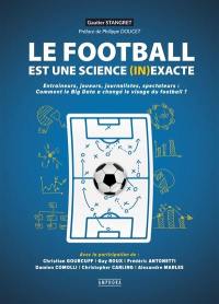 Le football est une science (in)exacte : entraîneurs, joueurs, journalistes, spectateurs : comment le big data a changé le visage du football ?