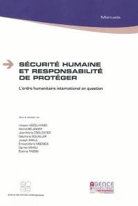 Sécurité humaine et responsabilité de protéger : l'ordre humanitaire international en question