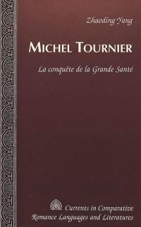 Michel Tournier : la conquête de la grande santé