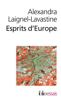 Esprits d'Europe : autour de Czeslaw Milosz, Jan Patocka et Istvan Bibo : essai sur les intellectuels d'Europe centrale au XXe siècle