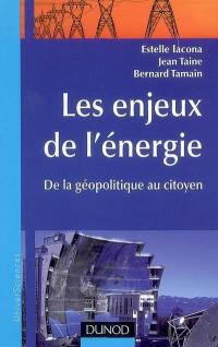 Les enjeux de l'énergie : de la géopolitique au citoyen : état des lieux et prospective