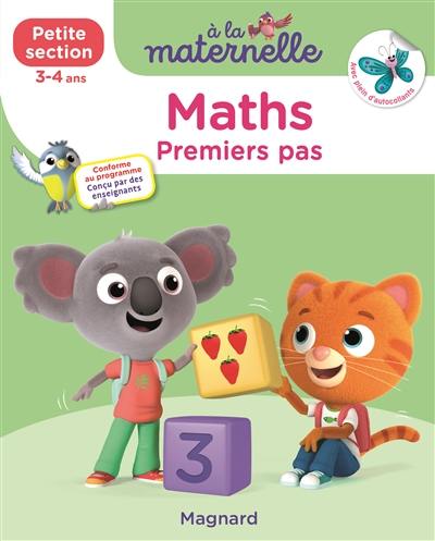 A la maternelle, maths, petite section, 3-4 ans : premiers pas : conforme au programme