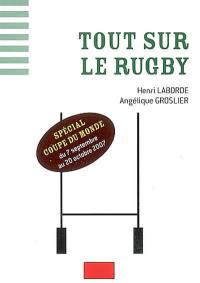 Tout sur le rugby : spécial Coupe du monde, du 7 septembre au 20 octobre 2007