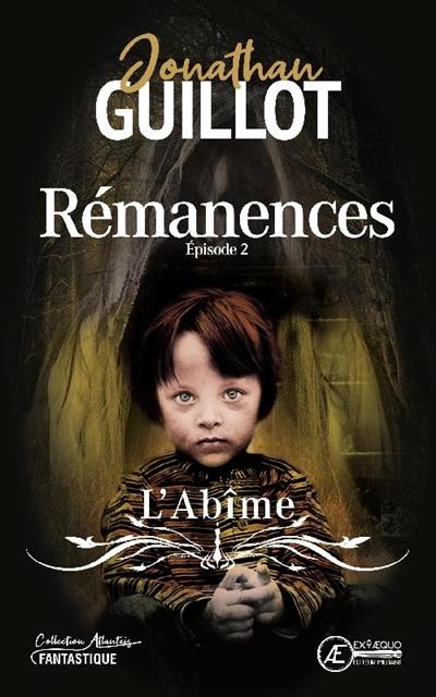 Rémanences. Vol. 2. L'abîme : thriller fantastique