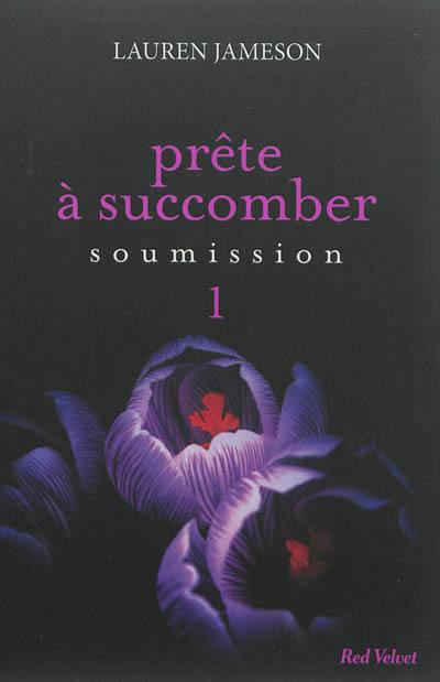 Prête à succomber. Vol. 1. Soumission