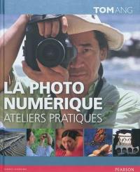 La photo numérique : ateliers pratiques