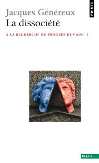 A la recherche du progrès humain. Vol. 1. La dissociété