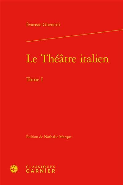 Le théâtre italien. Vol. 1 Le théâtre italien. Vol. 1