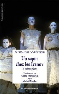 Un sapin chez les Ivanov : et autres pièces