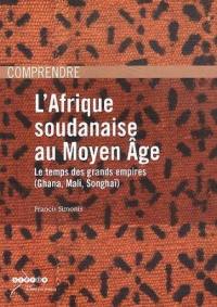 L'Afrique soudanaise au Moyen Age : le temps des grands empires, Ghana, Mali, Songhaï