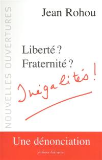 Liberté ? fraternité ? inégalités !