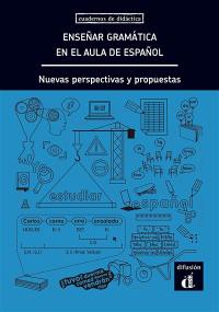 Ensenar gramatica en el aula de espagnol : nuevas perspectivas y propuestas