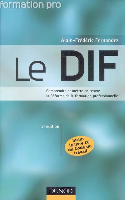 Le DIF : comprendre et mettre en oeuvre la réforme de la formation professionnelle