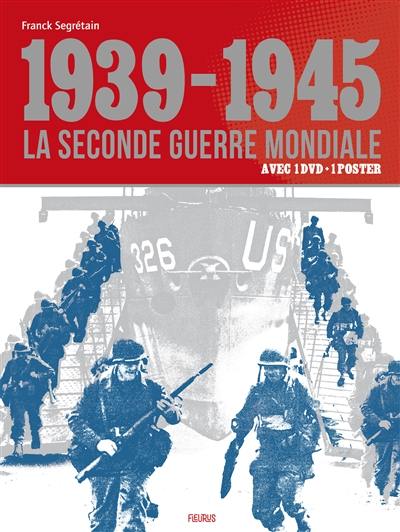 La Seconde Guerre mondiale : 1939-1945