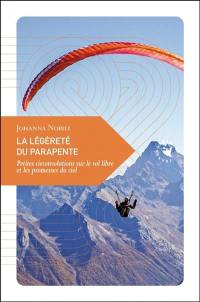 La légèreté du parapente : petites circonvolutions sur le vol libre et les promesses du ciel