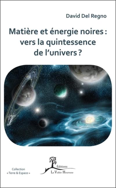 Matière et énergie noires : vers la quintessence de l'Univers ?