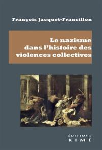 Le nazisme dans l'histoire des violences collectives : violences et meurtres de masse