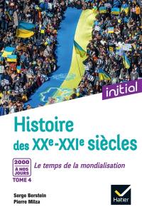 Histoire des XXe-XXIe siècles. Vol. 4. 2000 à nos jours : le temps de la mondialisation