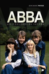 Abba : les coulisses du succès