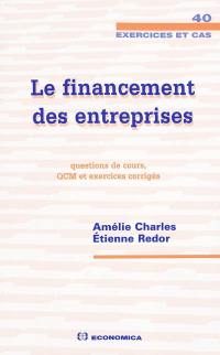 Le financement des entreprises : questions de cours, QCM et exercices corrigés