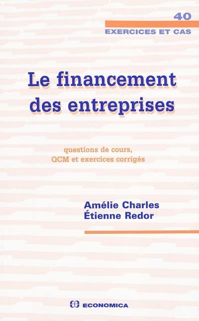 Le financement des entreprises : questions de cours, QCM et exercices corrigés