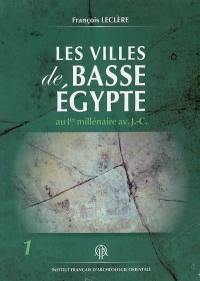 Les villes de Basse-Egypte au Ier millénaire av. J.-C. : analyse archéologique et historique de la topographie urbaine