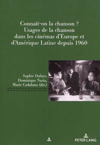 Connaît-on la chanson ? : usages de la chanson dans les cinémas d'Europe et d'Amérique latine depuis 1960