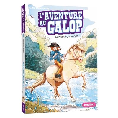 L'aventure au galop. Vol. 1. Le mustang sauvage