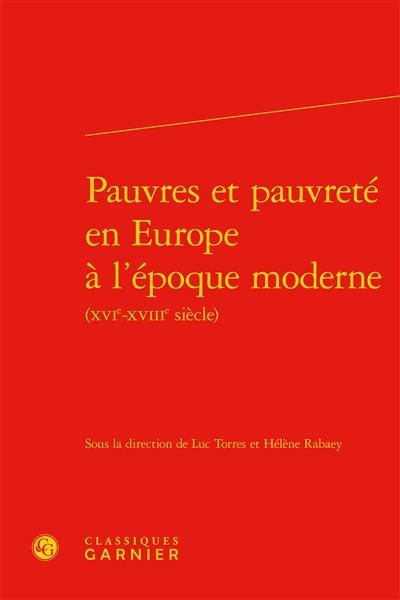 Pauvres et pauvreté en Europe à l'époque moderne (XVIe-XVIIIe siècle)